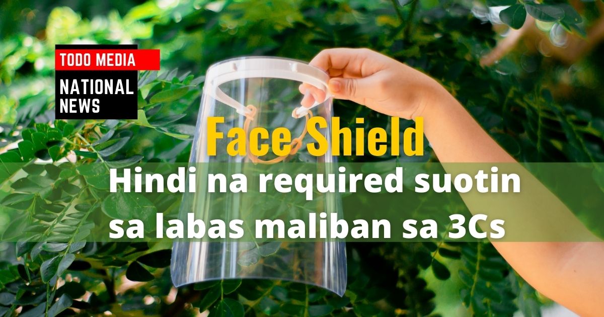 Face Shields, hindi na required suotin sa labas maliban sa mga crowded na lugar