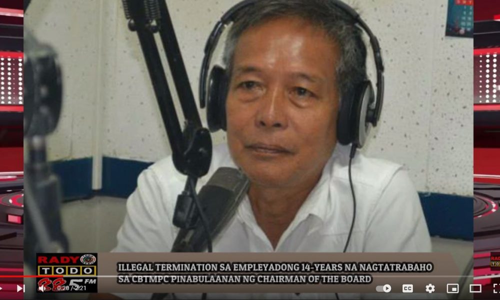 VIDEO REPORT - ILLEGAL TERMINATION SA EMPLEYADONG 14-YEARS NA NAGTATRABAHO SA CBTMPC PINABULAANAN NG CHAIRMAN OF THE BOARD