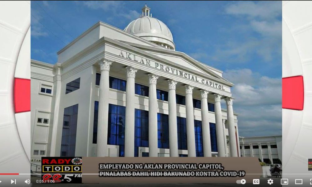 VIDEO REPORT - EMPLEYADO NG AKLAN PROVINCIAL CAPITOL, PINALABAS DAHIL HINDI BAKUNADO KONTRA COVID-19