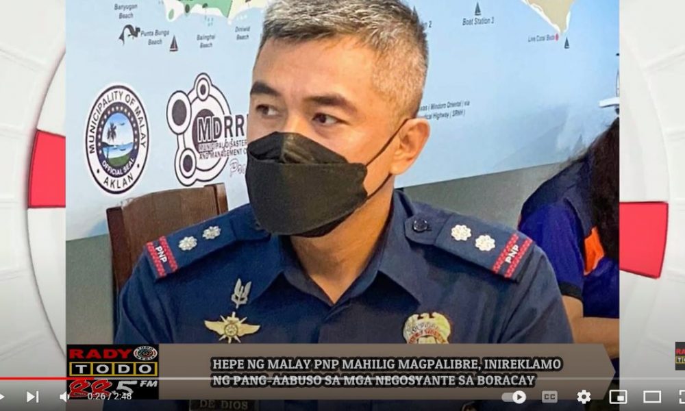 VIDEO REPORT - HEPE NG MALAY PNP MAHILIG MAGPALIBRE, INIREKLAMO NG PANG-AABUSO SA MGA NEGOSYANTE SA BORACAY