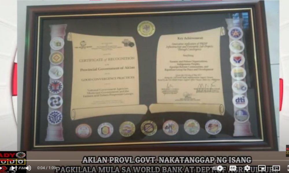 VIDEO REPORT - AKLAN PROVL.GOVT. NAKATANGGAP NG ISANG PAGKILALA MULA SA WORLD BANK AT DEPT.OF AGRICULTURE